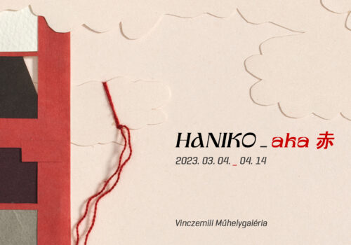 Kiemelt kép a HANIKO,  aka 赤 című kiállításának megnyitója című bejegyzéshez